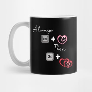 Always copy love and paste Mug